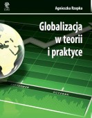 /I wyd./ Globalizacja w teorii i praktyce – Agnieszka Rzepka