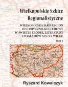 Ryszard Kowalczyk: seria „Wielkopolskich Szkiców Regionalistycznych” – t. 1-7