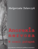 Małgorzata Talarczyk: Anorexia  nervosa. W sieci pułapek