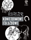 J. Stojer-Polańska, D. Piniewska-Róg: Konie domowe i służbowe /II wyd. czarno-białe/