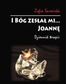 Zofia Sareńska: I Bóg zesłał mi… Joannę! Dziennik terapii