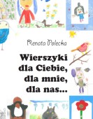 Renata Polecka: Wierszyki dla Ciebie, dla mnie, dla nas… /książka ilustrowana dla dzieci/