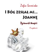Zofia Sareńska: I Bóg zesłał mi… Joannę. Dziennik terapii /II wydanie/